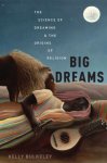 Kelly (Visiting Scholar Bulkeley - Big Dreams The Science of Dreaming and the Origins of Religion