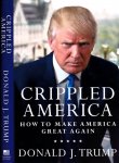 Trump, Donald J. - Crippled America: How to Make America great again.