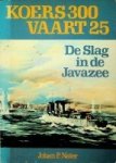Nater, Johan P. - Koers 300, Vaart 25 De slag in de Javazee