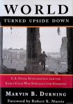 Durning, Marvin B. - World Turned Upside Down: U.S. Naval Intelligence and the Early Cold War Struggle for Germany