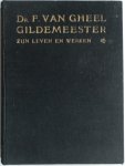 Callenbach J R e.a. - F van Gheel Gildemeester zijn leven en werken geschetst door zijn vrienden
