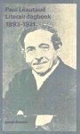 Leautaud , Paul . [ isbn 9789029528412 ] ( Prive-domein Nummer 020 . ) - Literair  Dagboek  1893 - 1921 . ( Paul Léautaud: een geval in de Franse literatuur, altijd bezig met zich zelf, asociaal en egoïstisch, zijn leven lang een vrij grote afkeer van zijn medemens colporterend, een verfomfaaide, -