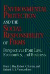 Hay, Bruce L. - Environmental Protection And The Social Responsibility Of Firms / Perspectives From Law, Economics, And Business