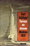 Karl Schl gel - Terreur en droom : Moskou 1937