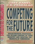 Hamel Gary &  C.K.Prahalad - Competing for the future.   Breakthrough strategies for seizing control of your industry and creating the markets of tomorrow