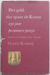 Komrij, Gerrit e.a - Het geld dat spant de Kroon 250 jaar pecuniaire poëzie