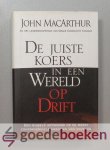 MacArthur, John - De juiste koers in een Wereld op Drift --- Een Bijbels antwoord op de meest controversiele kwesties van vandaag