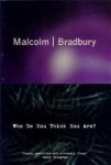 Malcolm Bradbury - Who Do You Think You Are?