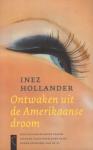 Hollander, Inez - Ontwaken uit de Anerikaanse Droom (Hoe een Nederlandse vrouw en haar gezin overleven in de harde economie van de VS), 234 pag. paperback, gave staat (wel een ex-libris op schutblad)