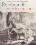 Wilt, Koos de (eindred.) - Rembrandts voorleesbijbel [De mooiste prenten uit de collectie van het Rembrandthuis]