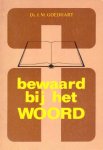 Goedhart, Ds. J.M. - Bewaard bij het Woord. Over de gebeurtenissen in de Gereformeerde Kerken in Nederland in de zestiger jaren