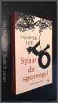 Lee, Harper - Spaar de spotvogel