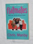 Manby, Chris - Flatmates. Never, ever, ever live with your friends