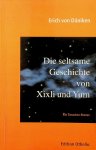 Däniken, Erich von - Die seltsame Geschichte von Xixli und Yum. Ein Tatsachenroman Däniken, Erich von - Die seltsame Geschichte von Xixli und Yum. Ein Tatsachenroman