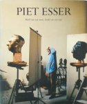Piet Esser, Hans Rooseboom, Jan Teeuwisse - Piet Esser Beeld van een mens, beeld van een tijd