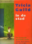 Thompson, Elspeth - Tricia Guild in de stad - Een nieuwe kijk op Stedelijk wonen