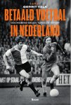 Gerrit Valk 68843 - Betaald voetbal in Nederland Geschiedenis van een turbulente sport