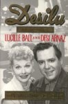 SANDERS, COYNE STEVEN / GILBERT, TOM - Desilu. The story of Lucille Ball and Desi Arnaz SANDERS, COYNE STEVEN / GILBERT, TOM - Desilu. The story of Lucille Ball and Desi Arnaz