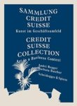 Rogger, André & Barbara Hatebur (eds.) - Sammlung Credit suisse : Kunst im Geschäftsumfeld = Credit suisse collection : art in a business context.