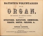 Batiste, Edouard: - Batiste`s voluntaries for the organ (Not difficult, and carefully fingered.) consisting of offertoires, elevations, communions, versets, sorties, preludes, & c.