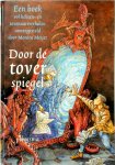 Monica Meijer, Ruud Bruijn - Door de toverspiegel Een boek vol heksen- en tovenaarsverhalen