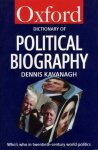 Kavanagh - A Dictionary of Political Biography: Who's Who in Twentieth-Century World Politics