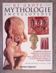 Cotterell, Arthur & Rachel Storm - De grote mythologie encyclopedie: gezaghebbend alfabetisch naslagwerk over de mythen en legenden van Griekenland, Rome, Egypte, Perzië, India, China en uit de klassieke, Keltische en Germaanse Oudheid