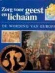 Blockmans, Wim - ZORG VOOR GEEST EN LICHAAM - De wording van Europa