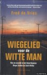 Vries, Fred de - Wiegelied voor de witte man. Ras en muziek in het Amerikaanse Diepe Zuiden en Zuid-Afrika