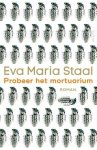 Eva Maria Staal - Probeer het mortuarium