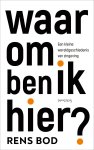 Rens Bod - Waarom ben ik hier?