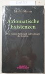 Moritz, Mutter: - Axiomatische Existenzen: Über Medien, Mathematik und Soziologie des Menschen :