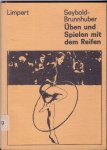 Seybold-Brunnhuber - Üben und Spielen mit dem Reifen