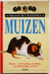 Viner Bradley, vert. Naus Harry; ill. Bulbeck Amanda - Omgaan met huisdieren Muizen Keuze verzorging voeding voortplanting ziektes