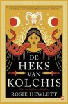 Rosie Hewlett - De Heks Van Kolchis