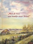 Tunen, Jan van - Met de K.I. een rondje over Tessel: Waargebeurde verhalen over Tesselse boeren. burgers en buitenlui