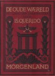 Querido, Is. - De oude waereld. Het land van Zarathrustra. Romantisch epos uit Oud-Perzië: Morgenland