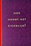 Reinildis van Ditzhuyzen - Hoe hoort het eigenlijk? Naar het klassieke boek van Amy Groskamp-ten Have