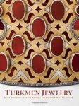 Diba, Layla S. - Turkmen Jewelry. Silver Ornaments from the Marshall and Marilyn R. Wolf Collection.