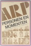 C. Bremmer (red.) - ARP Personene en momenten uit de geschiedenis van de anti-revolutionaire partij