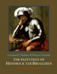 BRUGGHEN -  Slatkes, Leonard J. & Wayne Franits: - The Paintings of Hendrick ter Brugghen (1588-1629). Catalogue raisonné.