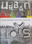 Karak, Nadim and Atelier Hapsitus - Urban Toys