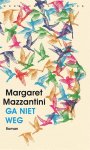 Margaret Mazzantini - Ga Niet Weg
