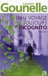 Laurent Gounelle - Dieu voyage toujours incognito