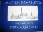 Dien, Dirk van - Delft en daarbuiten. Een schetsboek