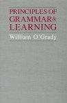 O'Grady, William - Principles of Grammar and Learning.