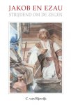 Rijswijk, C. van - Jakob en Ezau strijdend om de zegen. Serie "Het Woord van de Koning".