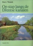 WONINK, HARRY - Op stap langs de Drentse kanalen WONINK, HARRY - Op stap langs de Drentse kanalen