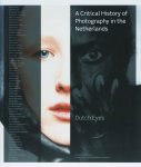 Flip Bool, Mattie Boom, E.a. - Dutch Eyes / Engelse editie A Critical History of Photography in the Netherlands