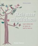Collard, Patrizia - Reis naar mindfulness / leer stress los te laten en leef in het nu